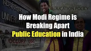 How Modi Regime is Breaking Apart Public Education in India