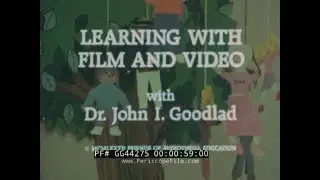 &ldquo;LEARNING WITH FILM AND VIDEO&rdquo; 1986 INTRODUCTION OF FILM IN THE CLASSROOM w/ JOHN L GOODLAD  GG44275