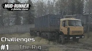 The Rig - Spintires: MudRunner Challenges [ep1]