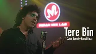 Tere Bin | Rahul Batra | Unplugged Cover | Simmba | Ranveer Singh | Rahat Fateh Ali Khan