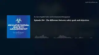 Episode 294 - The difference between safety goals and objectives