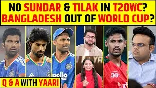 🔴Q & A WITH YAARI - BANGLADESH OUT OF T20 WORLD CUP? SUNDAR & TILAK OUT OF WORLD CUP? #t20worldcup