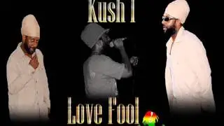 Kush I - Love Fool