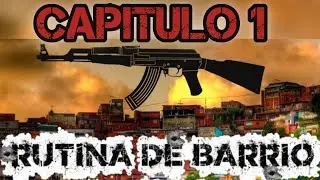 Rutina de Barrio Cap 1 