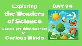Exploring the Wonders of Science: Nature&rsquo;s Hidden Secrets for Curious Minds