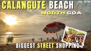 Goa Calangute Beach & Market | Biggest Street Shopping? | North Goa Vlog