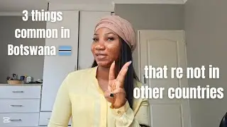 Things that re normal in Botswana | Nigerian 🇳🇬 in Botswana 🇧🇼 
