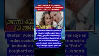 Grettell Valdez env&iacute;a mensaje tras la boda de Pato Borghetti 💍
