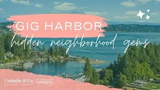 Discover Gig Harbor&rsquo;s Best-Kept Neighborhood Secrets