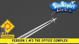 SimAirport - Version 1 - #3 The office complex