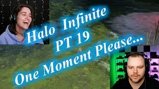 Halo Infinite - Pt19 - One Moment Please...