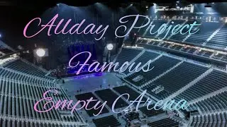 ALLDAY PROJECT - FAMOUS | Empty Arena Effect 🎧