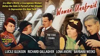 Woman Unafraid (1934) &mdash; PreCode Drama / Lucile Gleason, Richard Gallagher, Lona Andre, Barbara Weeks
