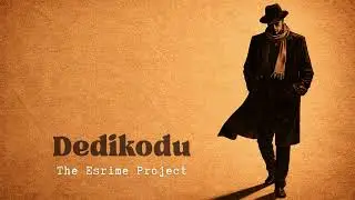 The Esrime Project - Dedikodu (Orhan Veli Kanık)