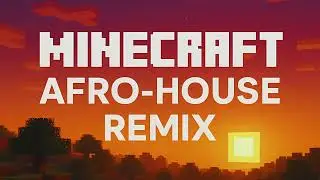 Minecraft - Aria Math - C418 (Ritaro Afro-House Remix)