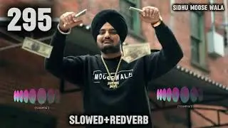 295 SLOWED+REDVERB BASSBOOSTED SIDHU MOOSE WALA SONG #lofimusic #trendingsong