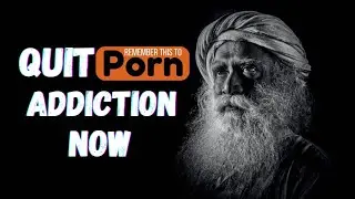 Quit Porn Addiction Now | Sadhguru