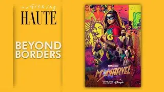 Does Ms. Marvel Do A Good Job Representing Pakistan And Muslims? | Beyond Borders | Ms Marvel Review