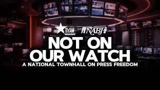 Not On Our Watch: A National Town Hall On Press Freedom