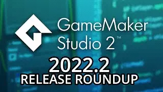 GameMaker Release Roundup - 2022.2