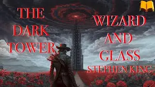 THE DARK TOWER: WIZARD AND GLASS by Stephen King | Book Summary & Analysis