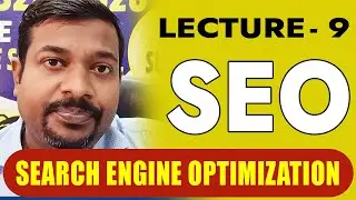 Lecture 9: Search Engine Optimization || Improving a Website's Visibility and Ranking