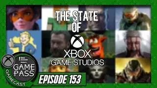 The State of Xbox Game Studios - Game Pass Gamecast (Ep. 153)