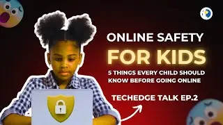 INTERNET SAFETY FOR KIDS - 5 THINGS EVERY CHILD MUST KNOW BEFORE GOING ONLINE  TechEdge Talks