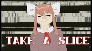 TAKE A SLICE - DDLC