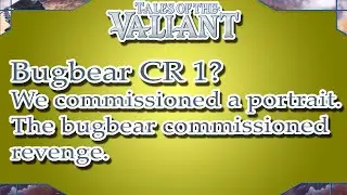 Bugbear CR Exposed | Monster Vault 1 | Tales of the Valiant