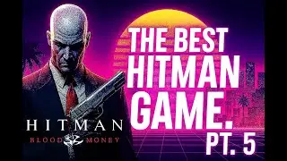 THE BEST HITMAN GAME! PT. 5