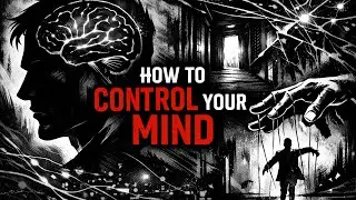 How to Control Your Mind (Psychology That Actually Works)