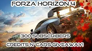 *GIVEAWAY CLOSED* Forza Horizon 4 300 Subscriber Credits 'N Cars Giveaway!