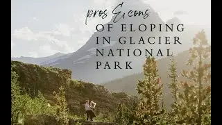 Pros & Cons of Getting Married in Glacier National Park with On the Fly Films