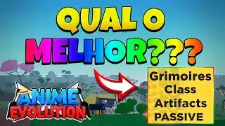 MELHORES ARTEFATOS,GRIM&Oacute;RIOS,CLASSES E PASSIVAS NO Anime Evolution.