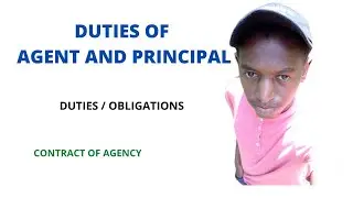 DUTIES OF AGENT AND PRINCIPAL/ OBLIGATIONS OF DUTIES PRINCIPAL & AGENT / AGENCY CONTRACT