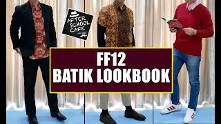 FF12 - BATIK LOOKBOOK | HOW TO STYLE BATIK PRIA