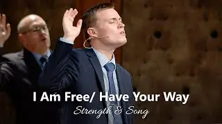 I Am Free & Have Your Way - Believers Christian Fellowship