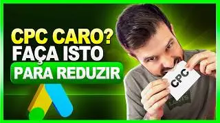 CPC Alto no Google Ads? Como REDUZIR Custo Por Clique [GUIA SUPREMO]