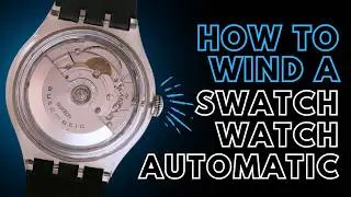 How to Wind a Swatch Automatic Watch