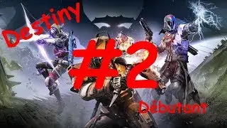Apprendre &agrave; BIEN jouer a Destiny #2