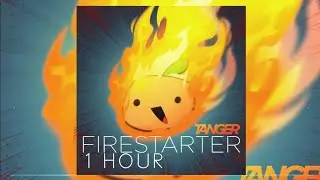 Tanger — Firestarter [1 Hour]