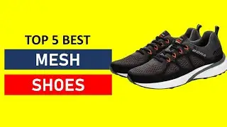 Top 5 Best Mesh Shoes in 2025