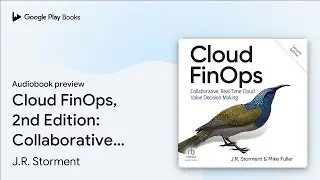 Cloud FinOps, 2nd Edition: Collaborative,&hellip; by J.R. Storment &middot; Audiobook preview
