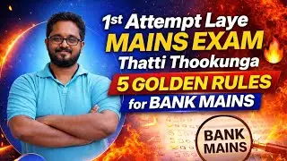 First attempt laye Mains Exam ah thatti thookkunga 🔥 | 5 Golden Rules for Bank Mains 