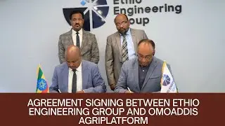 MOU between Ethio Engineering Group and OmoAddis Agri Platform PLC