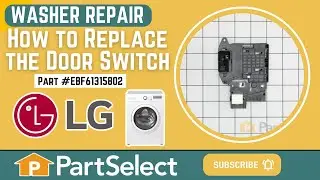 LG Washer Repair - How to Replace the Door Switch Assembly (LG Part #EBF61315802)