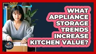 What Appliance Storage Trends Increase Kitchen Value? - Your Organization Mentor