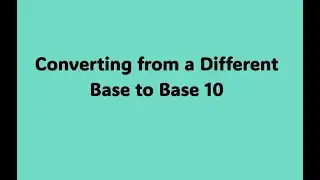Converting from a Different Base to Base 10