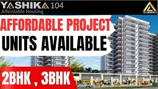 Affordable Project on Dwarka Expressway Sector 104 || Yashika Sector 104